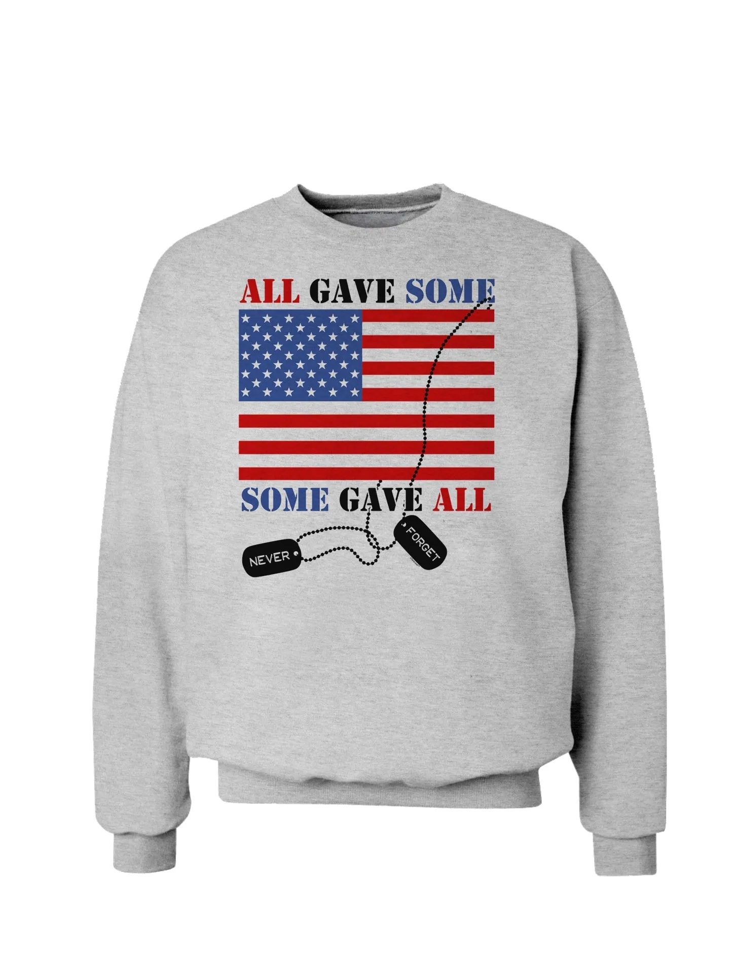 All Gave Some Some Gave All Sweatshirt