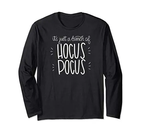 It's Just a Bunch of Hocus Pocus Halloween Long Sleeve Shirt