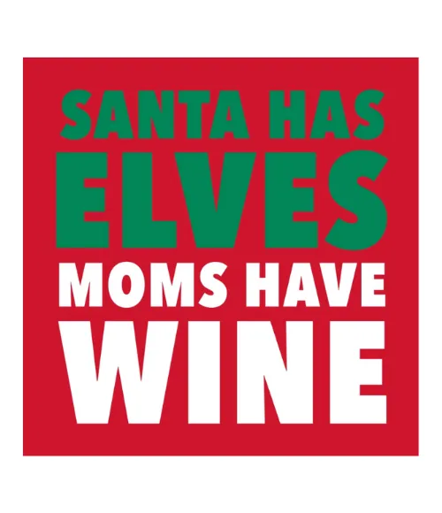 Santa Has Elves Moms Have Wine Cocktail Napkins