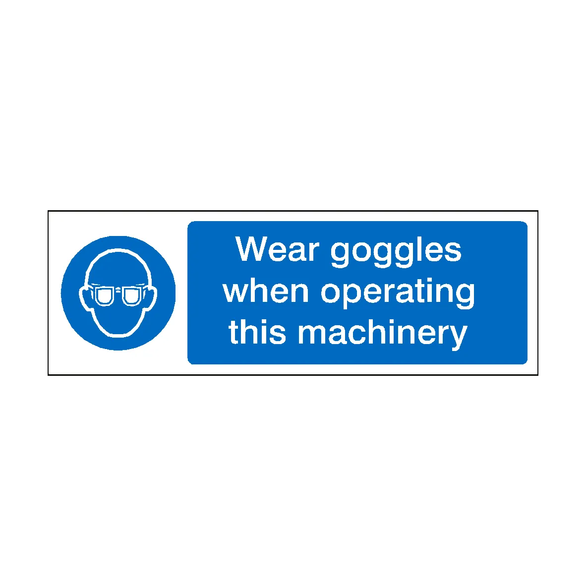 Wear Goggles When Operating This Machinery Sign