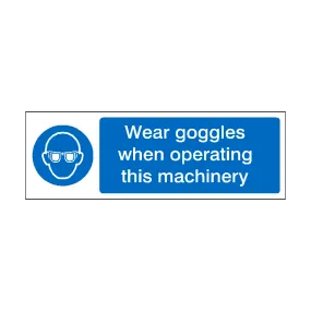 Wear Goggles When Operating This Machinery Sign